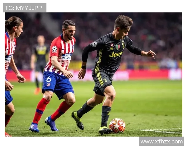 马德里竞技对阵尤文图斯精彩直播全程回顾与分析